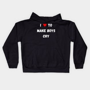 I Love to Make Boys Cry Kids Hoodie